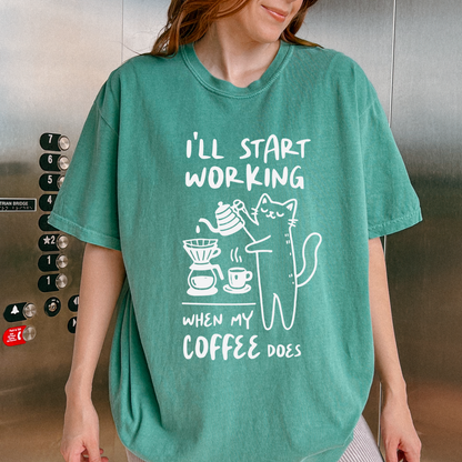 I'll Start Working When My Coffee Does, Comfort Color T Shirt