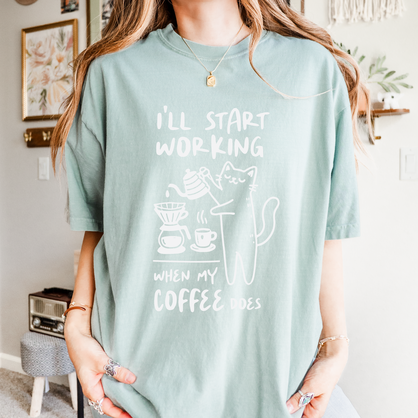 I'll Start Working When My Coffee Does, Comfort Color T Shirt