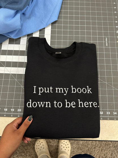 Oopsie Embroidered I Put My Book Down To Be Here Sweatshirt (Small)