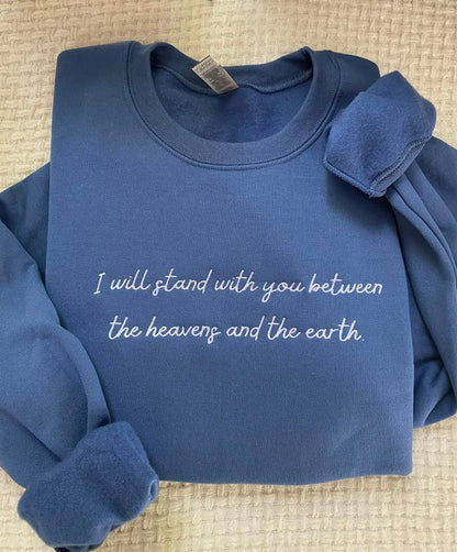 I will stand with you between the heavens and the earth embroidered (Bridgerton Sweatshirt, Queen Charlotte)